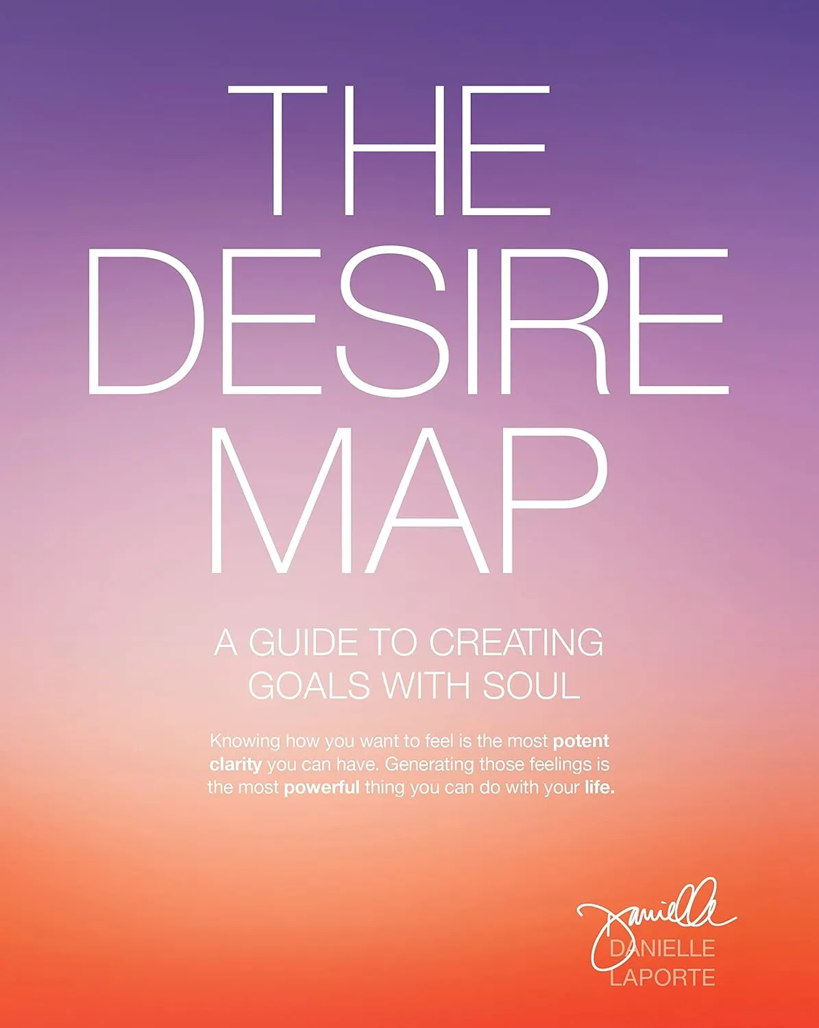 The Desire Map: A Guide to Creating Goals with Soul Paperback  January 1, 2014